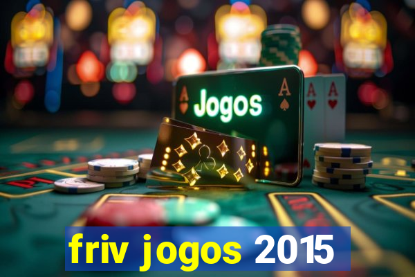 friv jogos 2015